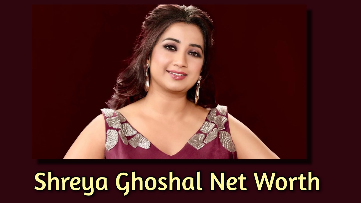 Shreya Ghoshal Net Worth